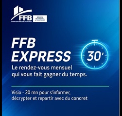 Montage présentant le texte en blanc sur fond bleu "FFB Express 30' le RDV mensuel qui vous fait gagner du temps".